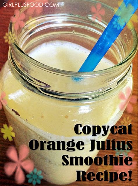 Copycat Orange Julius Smoothie Recipe Girl Plus Food