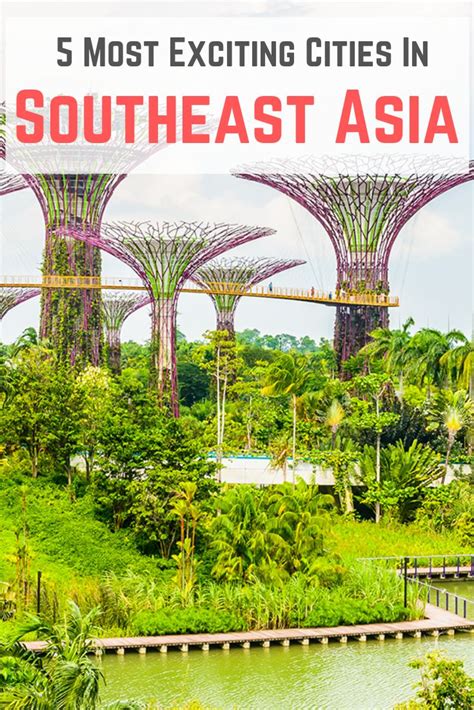 top 5 most exciting cities in southeast asia that are well worth a visit southeast asia