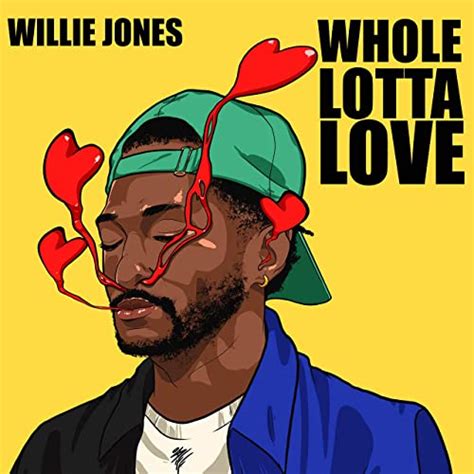 Whole Lotta Love By Willie Jones On Amazon Music