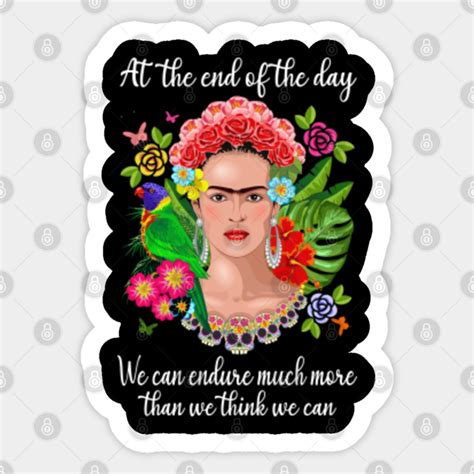 We Can Endure Much More Than We Think We Can Vintage Frida Kahlo Quotes