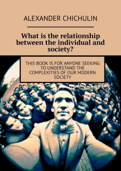 What Is The Relationship Between The Individual And Society This Book