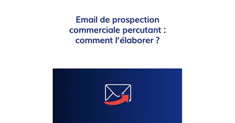 Email De Prospection Commerciale Percutant Comment L Laborer
