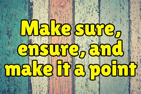 Difference Between Make Sure Ensure And Make It A Point Espresso