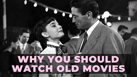 Why You Should Watch Old Movies Youtube