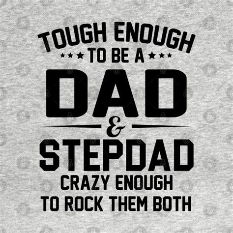 Tough Enough To Be A Dad And Stepdad Crazy Enough To Rock Them Both By Azmirhossain Dads