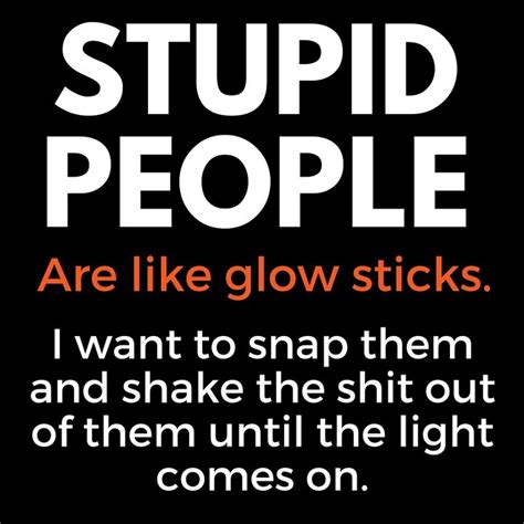 36 Memes For Dealing With Stupid People Dumb People Quotes Stupid People Quotes Stupid People