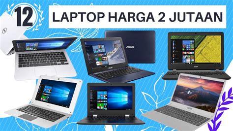 Rekomendasi 12 Laptop Harga 2 Jutaan Murah Terbaik 2021 Review