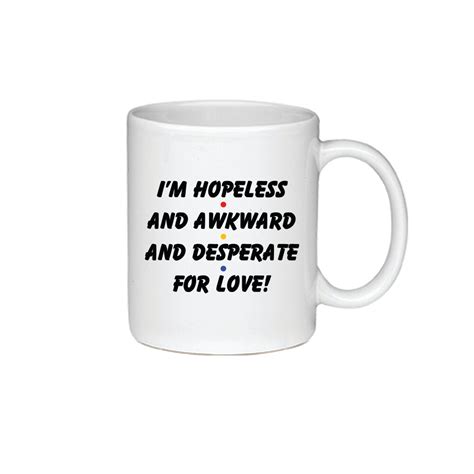 Im Hopeless And Awkward And Desperate For Love Printed