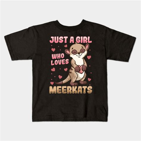 Meerkat Just A Girl Who Loves Meerkats Kids T Shirt Meerkat In 2022