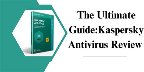The Ultimate Guide Kaspersky Antivirus Review