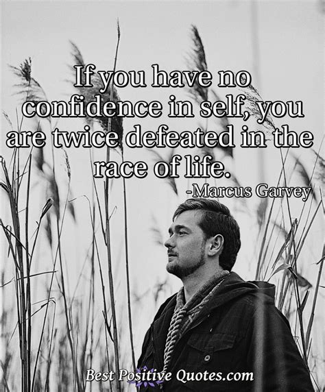 If You Have No Confidence In Self You Are Twice Defeated In The Race