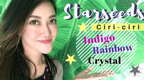 Starseeds Ciri2 Jiwa Indigo Crystal And Rainbow Youtube