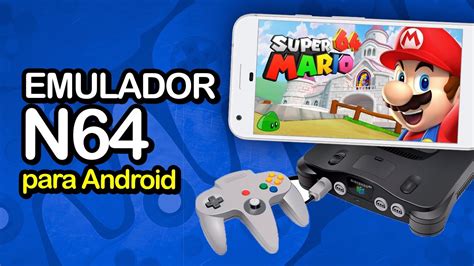El Mejor Emulador De Nintendo 64 Para Android Roms Gratis 2017