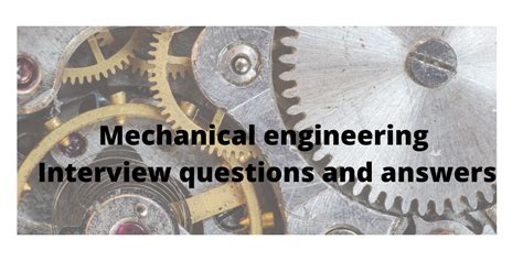 Currently she is running a global manpower. Mechanical engineering interview questions and answers for ...