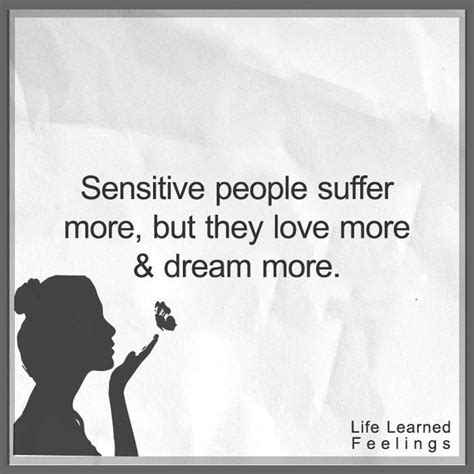 Be Hopeful Quotes Sensitive People Suffer More But They Love More And Dream More Sensitive
