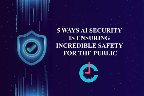 Ai Security Is Ensuring Incredible Safety For The Public In These 5 Ways