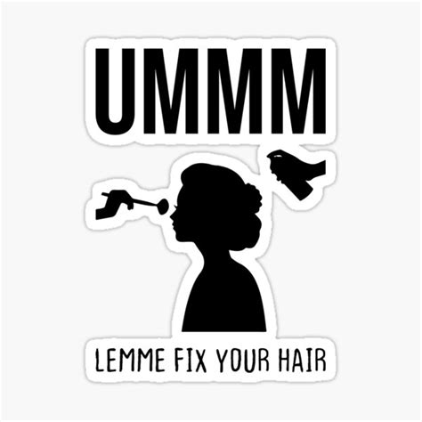 Umm Lemme Fix Your Hair Hairsylist Great Hair Stylist Barber Funny Sticker For Sale By