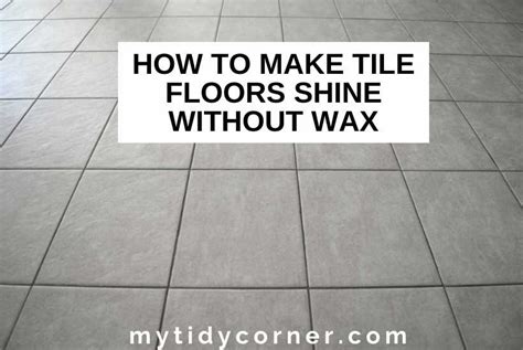 How To Make Tile Floors Shine Without Wax 4 Easy And Effective Ways