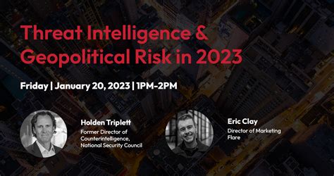 threat intelligence and geopolitical risk in 2023 flare cyber threat intel digital risk