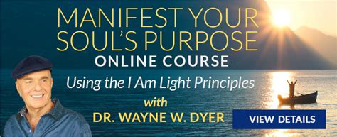 Wayne Dyers Manifesting Your Souls Purpose