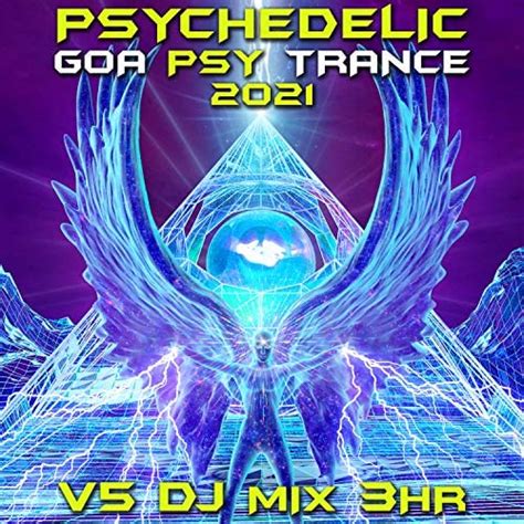 Psychedelic Goa Psy Trance 2021 Top 40 Chart Hits Vol 5 Dj Mix 3hr