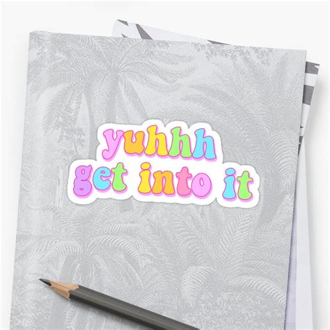Yuhhh Get Into It Sticker By Discostickers Redbubble