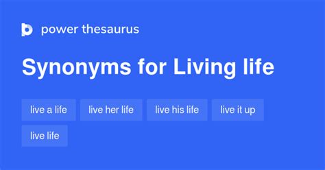 Living Life Synonyms 34 Words And Phrases For Living Life