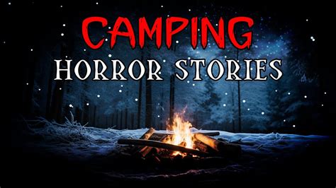 True Scary Camping Horror Stories True Scary Stories Youtube