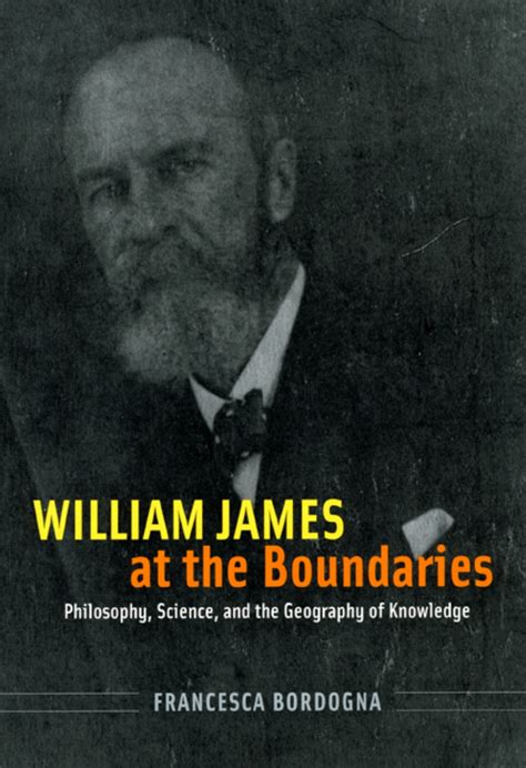 William James At The Boundaries Philosophy Science And The Geography