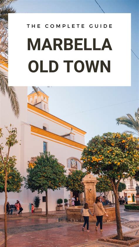 Guide To Exploring Marbella Old Town Locals Guide To Marbella Spain