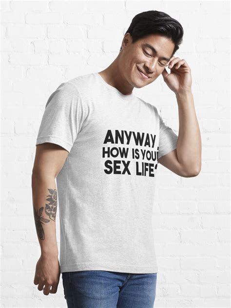 Anyway How Is Your Sex Life The Room Quote T Shirt For Sale By