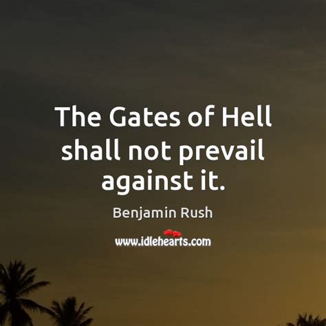 The Gates Of Hell Shall Not Prevail Against It Idlehearts