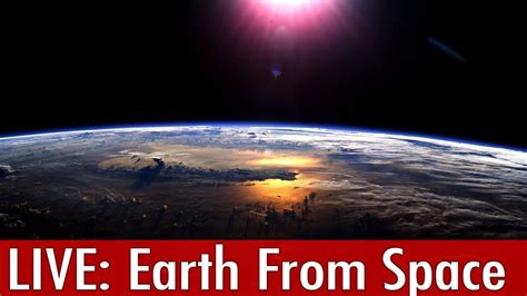 Earth From Space Live Views From The International Space Images