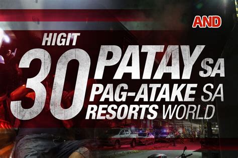 Mahigit 30 Patay Sa Pag Atake Sa Resorts World Manila Abs Cbn News