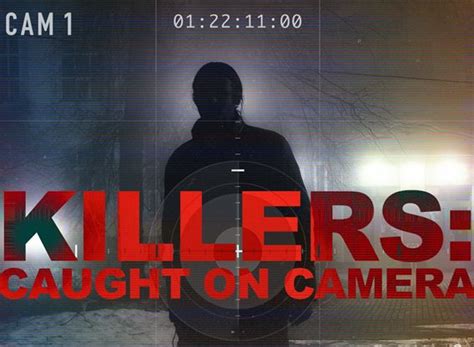 Killers Caught On Camera Tv Show Air Dates And Track Episodes Next Episode