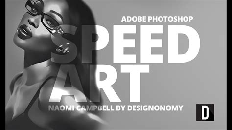Adobe Photoshop Speed Art Naomi Campbell Designonomy Youtube