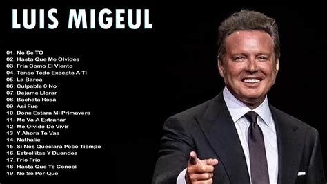 Top 20 Mejores Canciones De Luis Miguel Luis Miguel Exitos De Los 80 Y