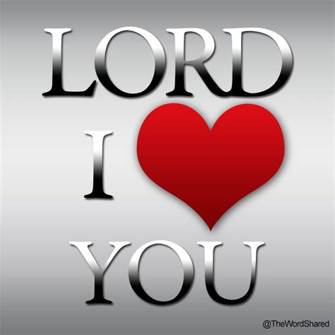 Lord I Love You The Word Shared God Loves Me Faith In God