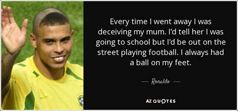 Ronaldo de lima left the pitch for 2 years due to injury then came back and helped his national team to win world cup 2002, he also becam. TOP 9 QUOTES BY RONALDO | A-Z Quotes