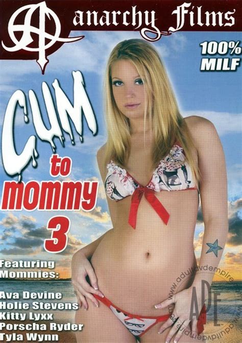 Cum To Mommy 3 Anarchy Films Unlimited Streaming At Adult Empire Unlimited