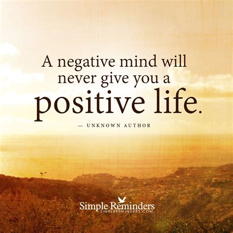 A Negative Mind Will Never Give You A Positive Life — Unknown Author