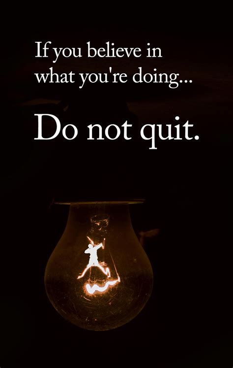 Check spelling or type a new query. if you believe in what you're doing don't quit - Google ...