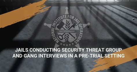 Jails Conducting Security Threat Group And Gang Interviews In A Pre