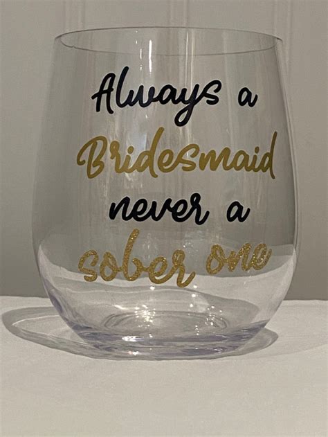 Always A Bridesmaid Never A Sober One