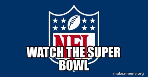 Watch The Super Bowl Nfl Make A Meme