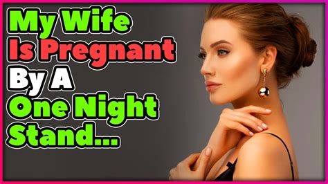 My Wife Is Pregnant By A One Night Stand Best Reddit Cheating Stories Youtube