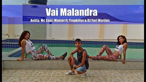 Vai Malandra Anitta Ft Mc Zaac Maejor Tropkillaz And Dj Yuri Martins Coreografia Big Dance