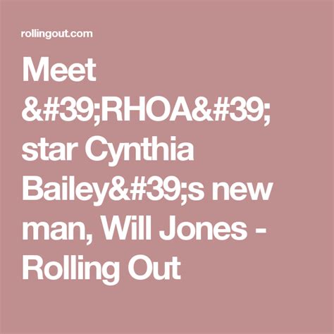 Meet Rhoa Star Cynthia Bailey S New Man Will Jones Rolling Out