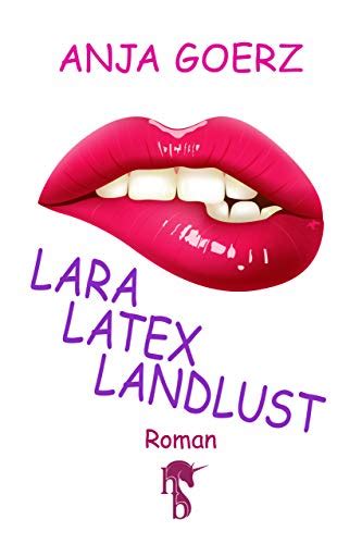 Lara Latex Landlust German Edition By Anja Goerz Goodreads