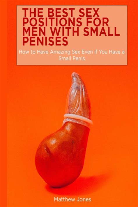 the best sex positions for men with small penises how to have amazing sex even if you have a